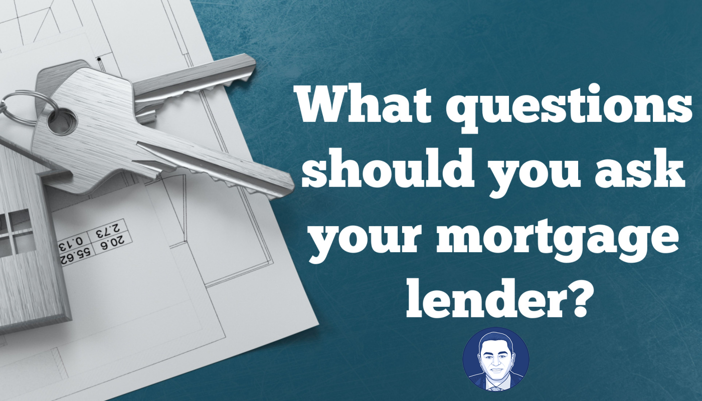 What questions should you ask your mortgage lender?