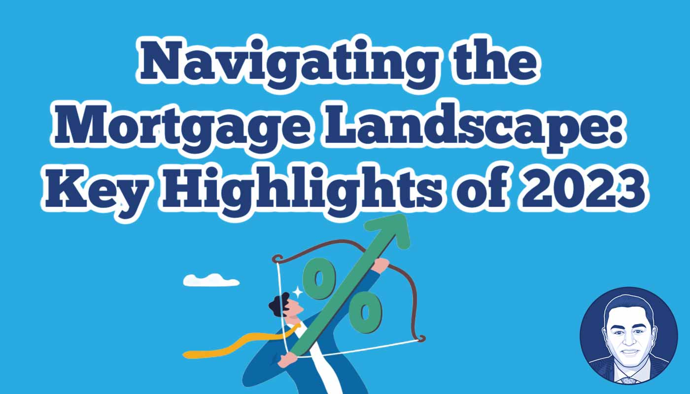 Navigating the Mortgage Landscape Key Highlights of 2023